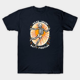 Dead inside but positive T-Shirt